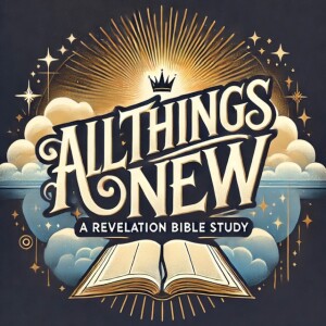 All Things New: A Revelation Bible Study