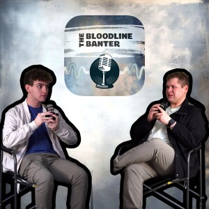 The Bloodline Banter