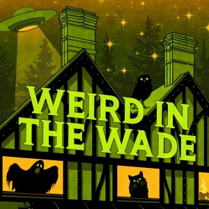 Weird in the Wade